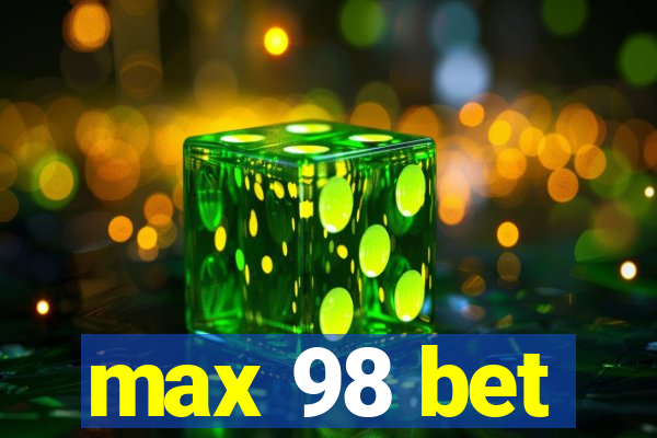 max 98 bet